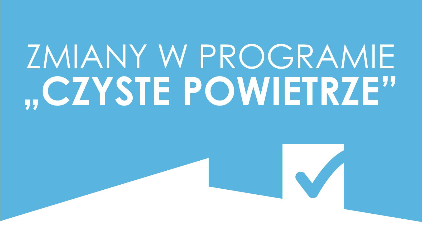 Zmiany w programie "Czyste Powietrze" od kwietnia 2024 r.